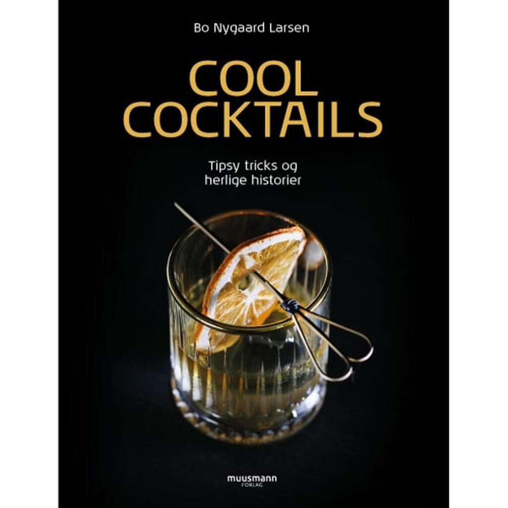 Cool cocktails - Opskrifter, tips og tricks for alle - Indbundet
