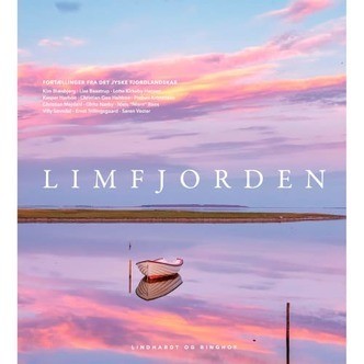 Limfjorden - Fortællinger fra det jyske fjordlandskab - Indbundet