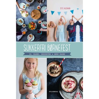 Sukkerfri børnefest - Is, kager, desserter og søde sager - Indbundet